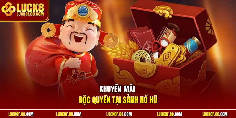 Khuyến mãi độc quyền tại sảnh nổ hũ 