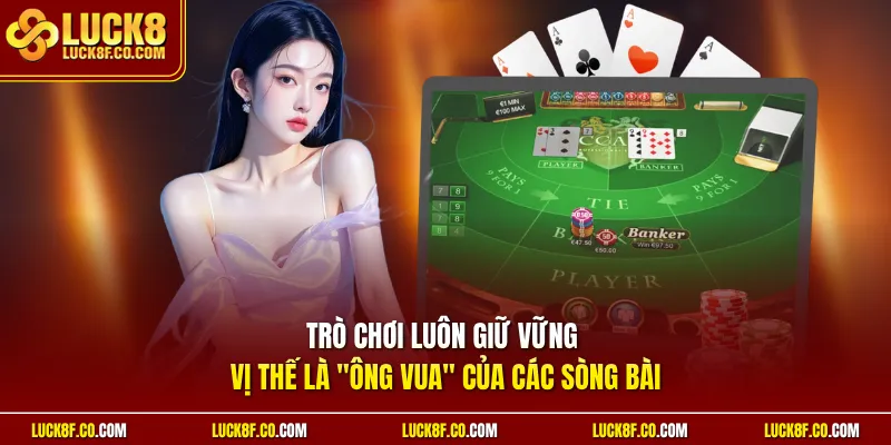 Trò chơi luôn giữ vững vị thế là "ông vua" của các sòng bài